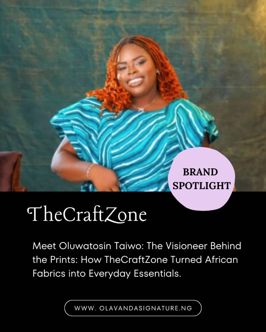 Oluwatosin Taiwo, The Visioner Behind the Prints: How TheCraftZone Turned African Fabrics into Everyday Essentials